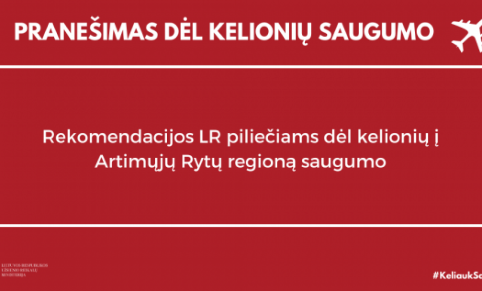 Rekomendacija dėl kelionių į Artimųjų Rytų regioną saugumo
