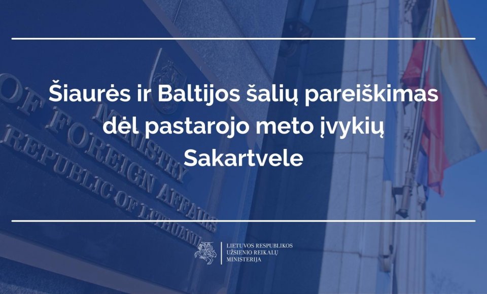 Paskelbtas Šiaurės ir Baltijos šalių pareiškimas dėl padėties Sakartvele