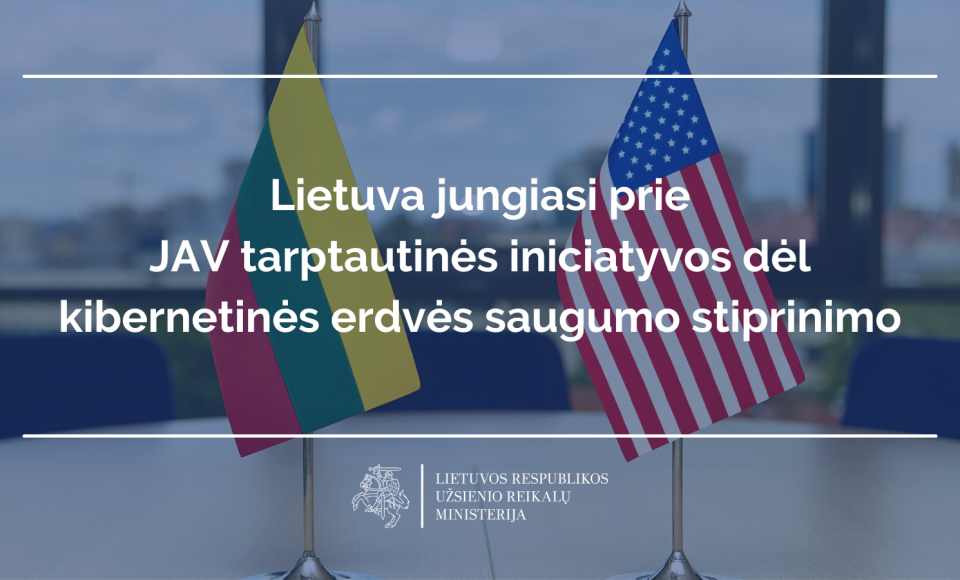 Lietuva jungiasi prie JAV tarptautinės iniciatyvos dėl kibernetinės erdvės saugumo stiprinimo