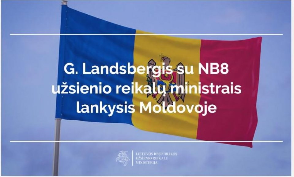 G. Landsbergis su NB8 užsienio reikalų ministrais lankysis Moldovoje