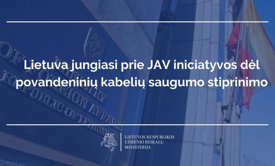 Lietuva jungiasi prie JAV iniciatyvos dėl povandeninių kabelių saugumo stiprinimo
