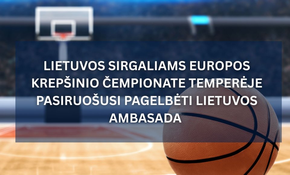 Konsulinė pagalba Lietuvos sirgaliams Europos krepšinio čempionate Tamperėje