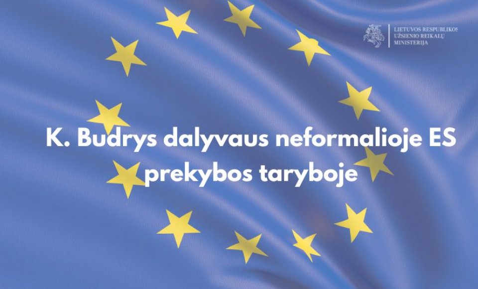 K. Budrys dalyvaus neformalioje ES prekybos taryboje