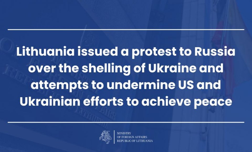 Lithuania issued a protest to Russia over the shelling of Ukraine and attempts to undermine US...