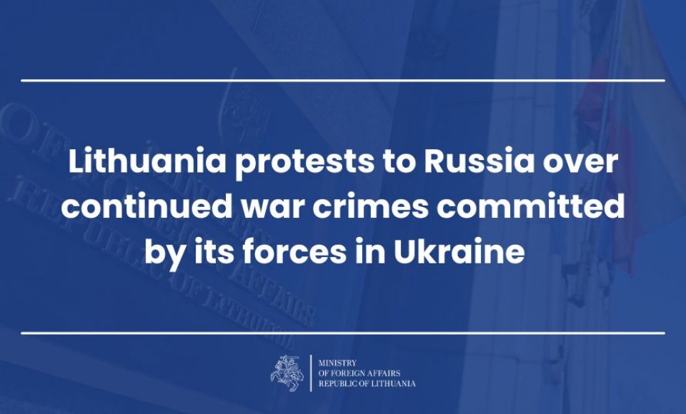 Lithuania protests to Russia over continued war crimes committed by its forces in Ukraine