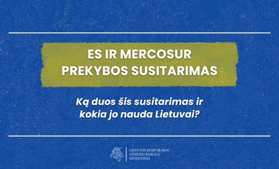 Pasirašytas ES ir MERCOSUR prekybos susitarimas – kuo jis svarbus Lietuvai?