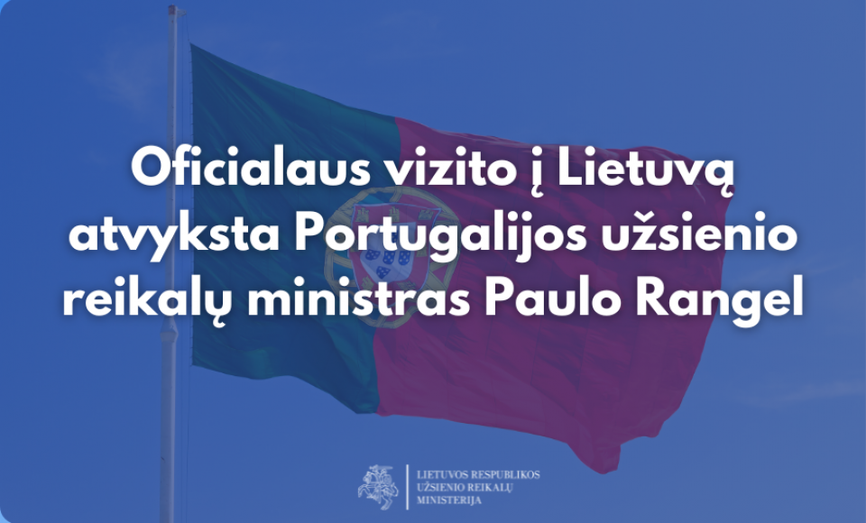 Oficialaus vizito į Lietuvą atvyksta Portugalijos užsienio reikalų ministras Paulo Rangel