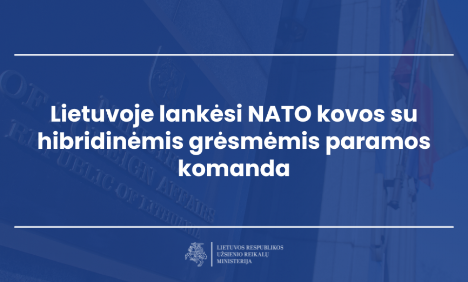 Lietuvoje lankėsi NATO kovos su hibridinėmis grėsmėmis paramos komanda