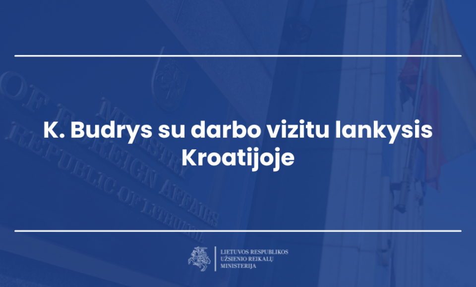 K. Budrys su darbo vizitu lankysis Kroatijoje