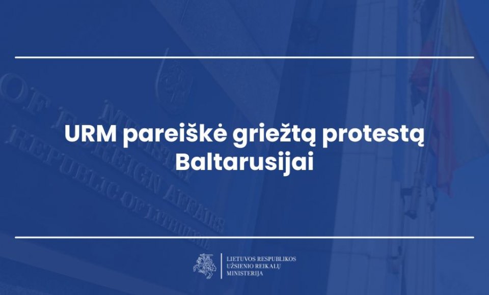 URM pareiškė griežtą protestą Baltarusijai dėl Lietuvos oro erdvės pažeidimų ir augančio...