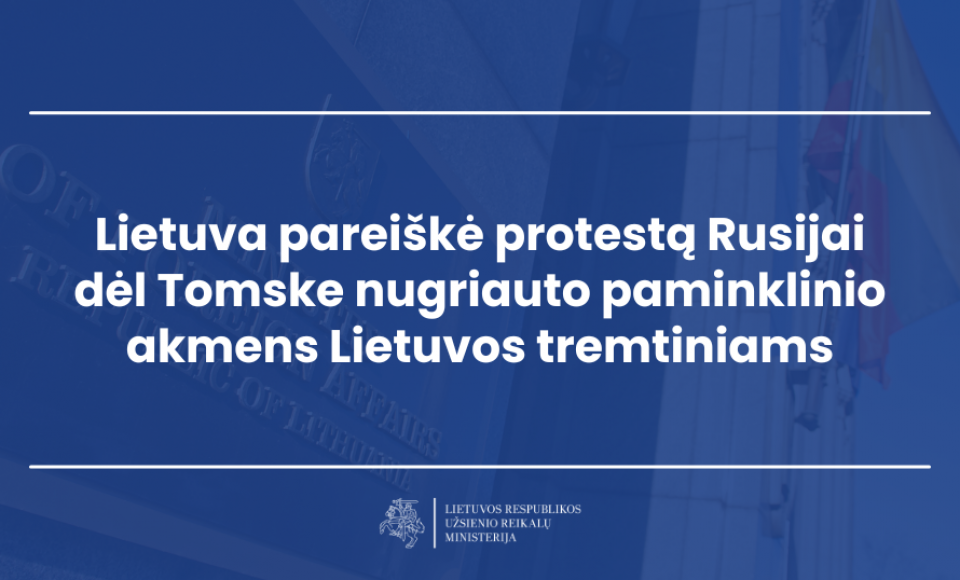 Lietuva pareiškė protestą Rusijai dėl Tomske nugriauto paminklinio akmens Lietuvos tremtiniams