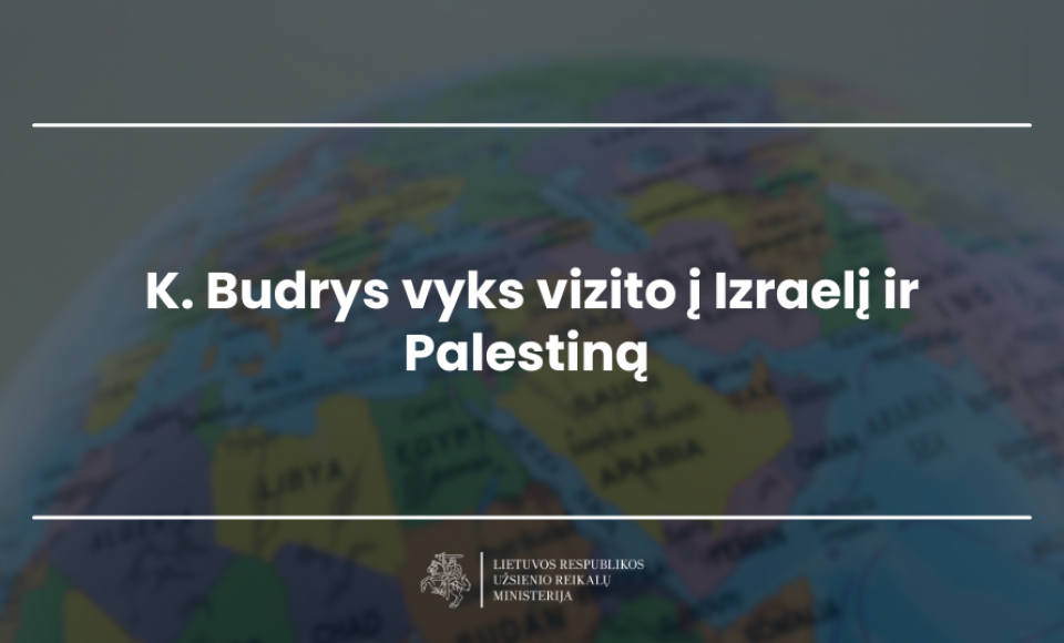 K. Budrys vyks vizito į Izraelį ir Palestiną 