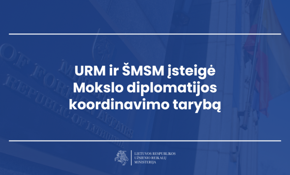 URM ir ŠMSM įsteigė Mokslo diplomatijos koordinavimo tarybą