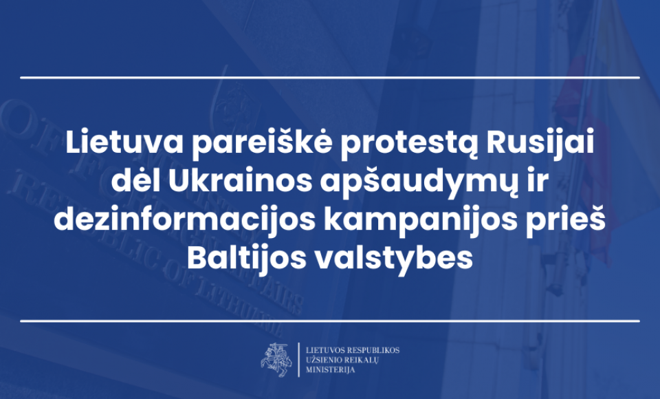 Lietuva pareiškė protestą Rusijai dėl Ukrainos apšaudymų ir dezinformacijos kampanijos prieš...