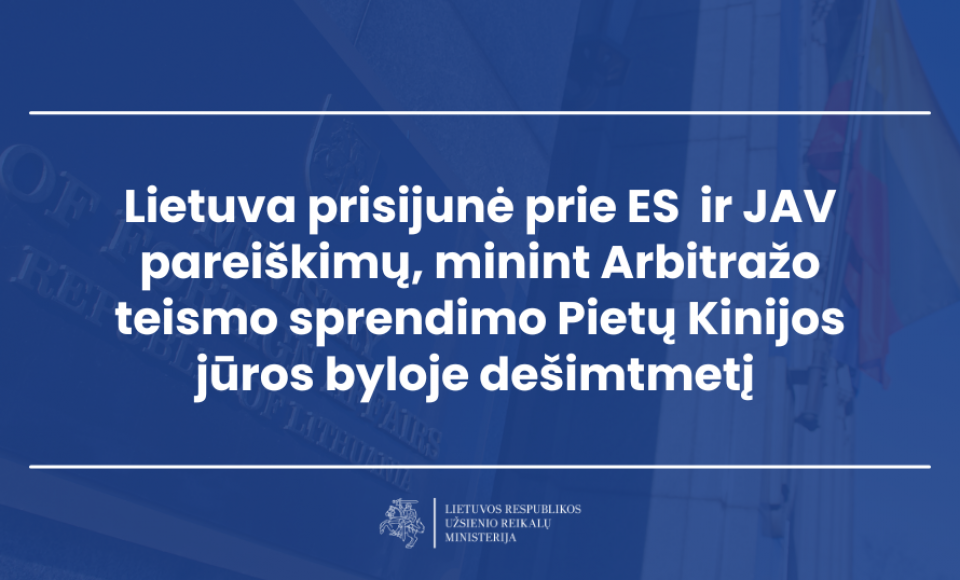 Lietuva kartu su kitomis šalimis mini Arbitražo teismo sprendimo Pietų Kinijos jūros byloje...