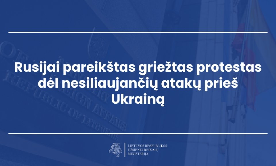 Rusijai pareikštas griežtas protestas dėl nesiliaujančių atakų prieš Ukrainą